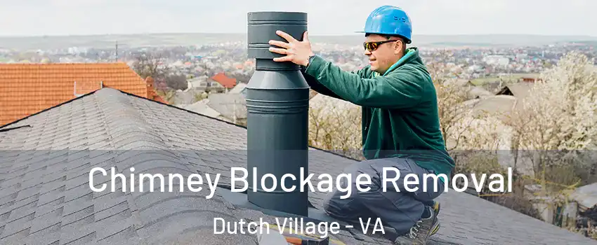 Chimney Blockage Removal Dutch Village - VA