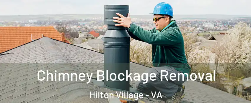 Chimney Blockage Removal Hilton Village - VA