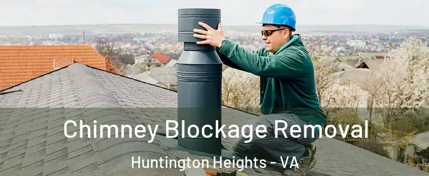 Chimney Blockage Removal Huntington Heights - VA