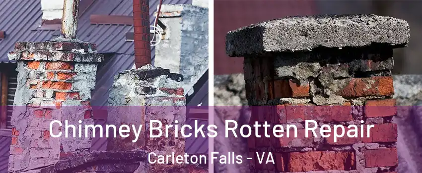 Chimney Bricks Rotten Repair Carleton Falls - VA