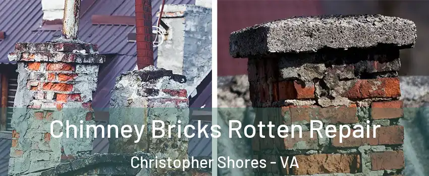 Chimney Bricks Rotten Repair Christopher Shores - VA