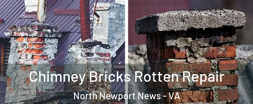 Chimney Bricks Rotten Repair North Newport News - VA