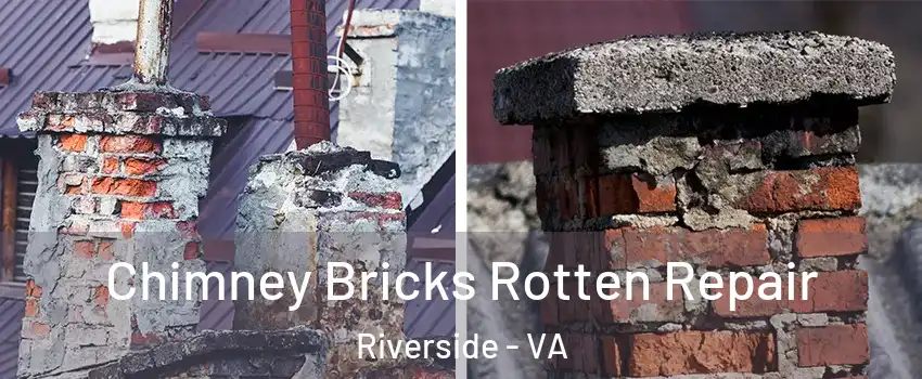 Chimney Bricks Rotten Repair Riverside - VA