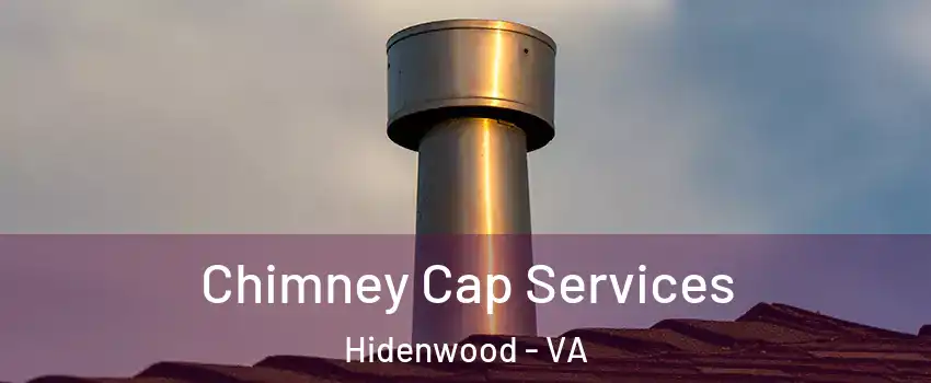 Chimney Cap Services Hidenwood - VA