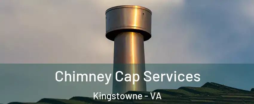 Chimney Cap Services Kingstowne - VA