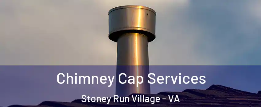 Chimney Cap Services Stoney Run Village - VA