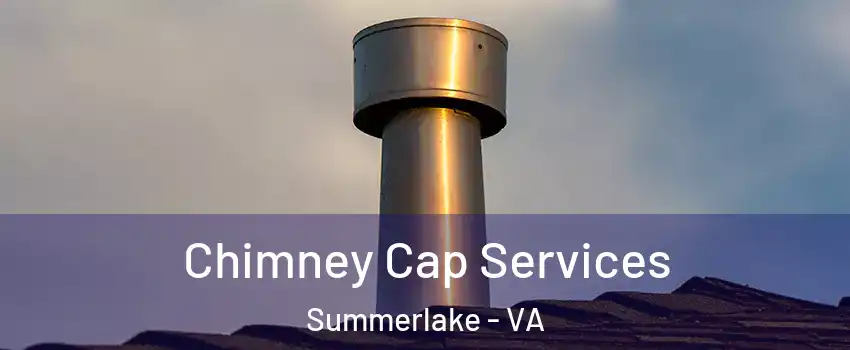 Chimney Cap Services Summerlake - VA