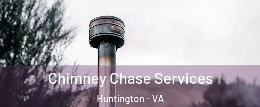 Chimney Chase Services Huntington - VA
