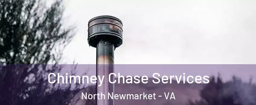 Chimney Chase Services North Newmarket - VA