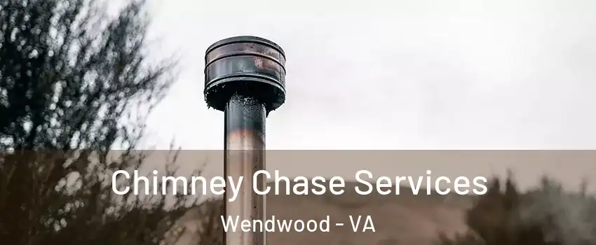 Chimney Chase Services Wendwood - VA