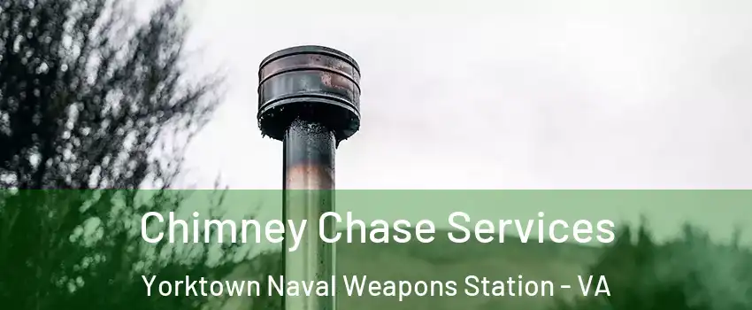 Chimney Chase Services Yorktown Naval Weapons Station - VA