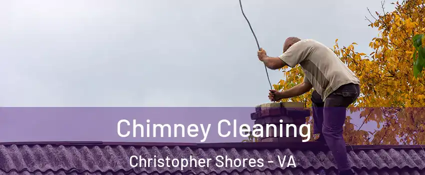 Chimney Cleaning Christopher Shores - VA