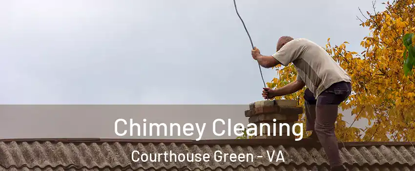 Chimney Cleaning Courthouse Green - VA