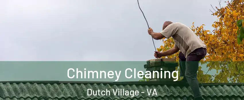 Chimney Cleaning Dutch Village - VA