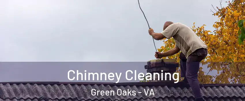 Chimney Cleaning Green Oaks - VA