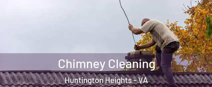 Chimney Cleaning Huntington Heights - VA