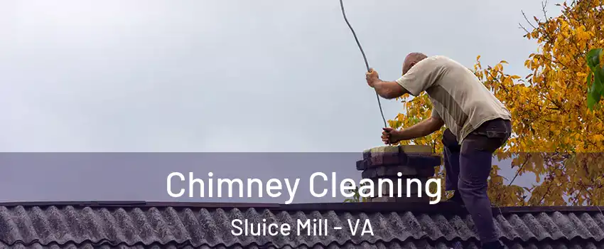Chimney Cleaning Sluice Mill - VA