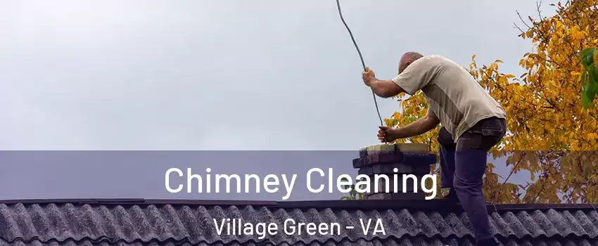 Chimney Cleaning Village Green - VA