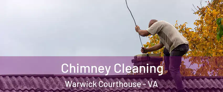 Chimney Cleaning Warwick Courthouse - VA