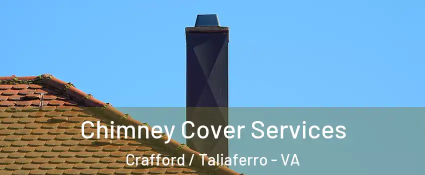 Chimney Cover Services Crafford / Taliaferro - VA