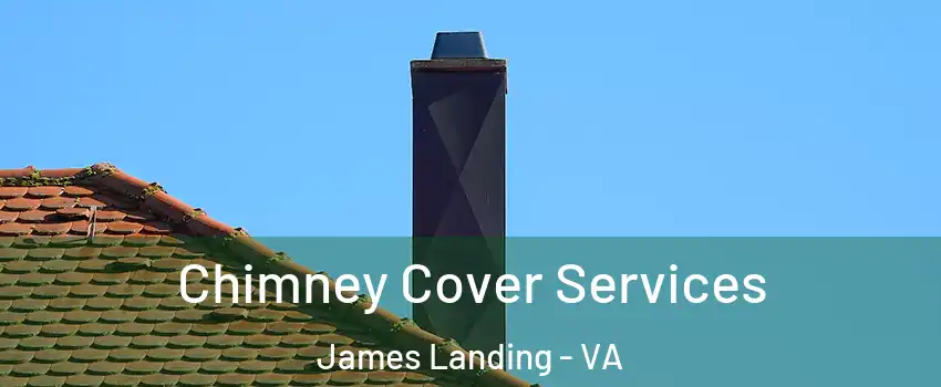 Chimney Cover Services James Landing - VA