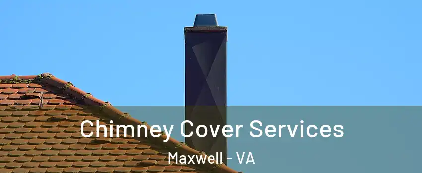 Chimney Cover Services Maxwell - VA