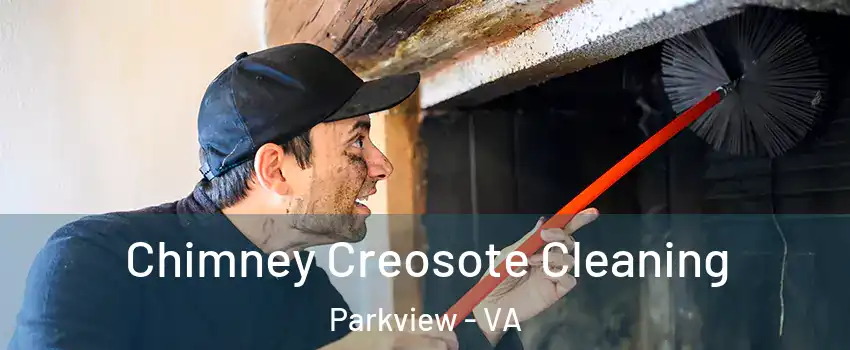 Chimney Creosote Cleaning Parkview - VA