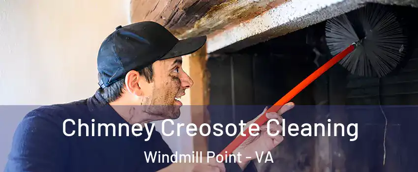 Chimney Creosote Cleaning Windmill Point - VA