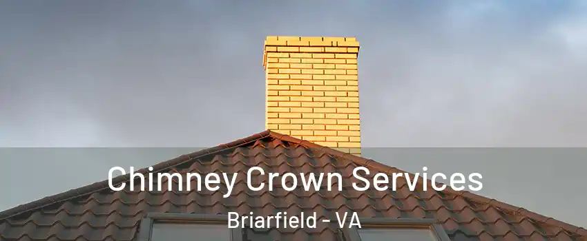 Chimney Crown Services Briarfield - VA