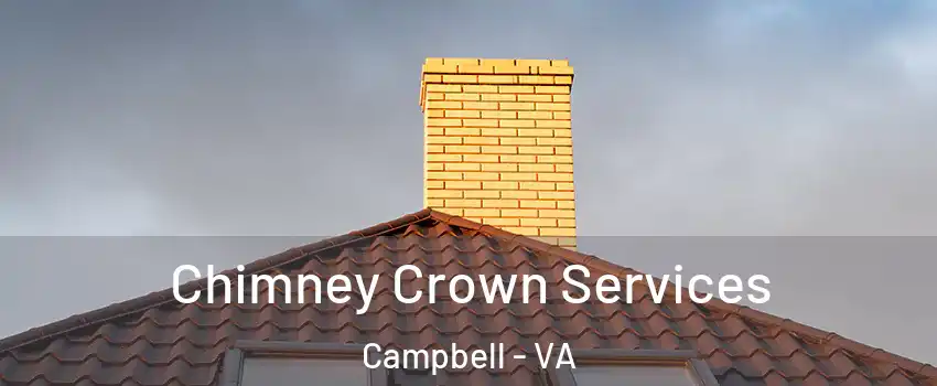 Chimney Crown Services Campbell - VA