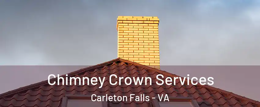 Chimney Crown Services Carleton Falls - VA
