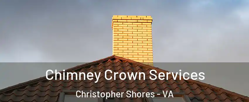 Chimney Crown Services Christopher Shores - VA