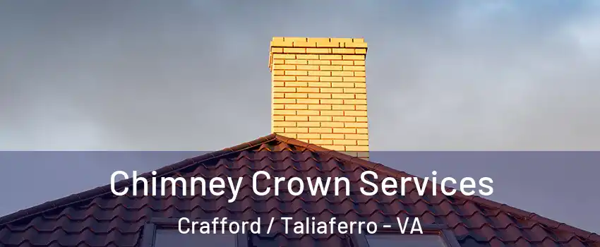 Chimney Crown Services Crafford / Taliaferro - VA