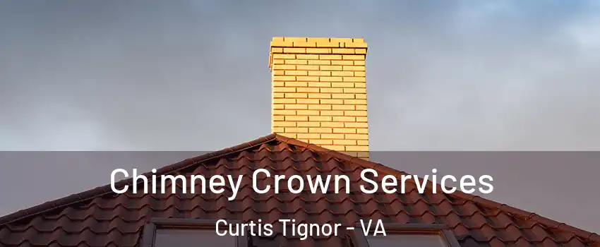 Chimney Crown Services Curtis Tignor - VA