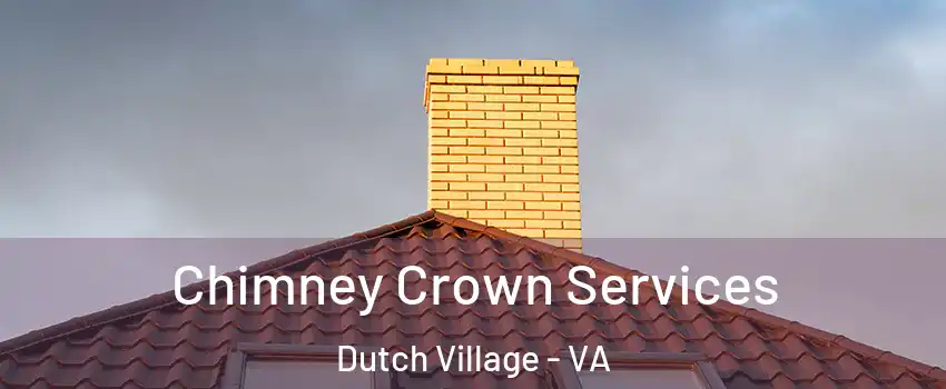 Chimney Crown Services Dutch Village - VA