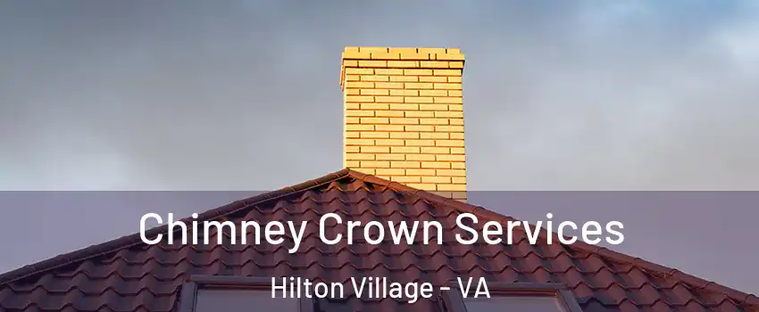 Chimney Crown Services Hilton Village - VA