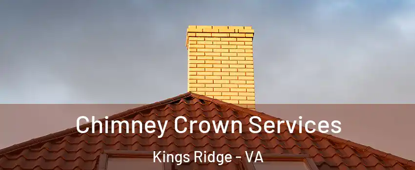 Chimney Crown Services Kings Ridge - VA