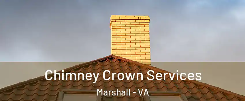 Chimney Crown Services Marshall - VA