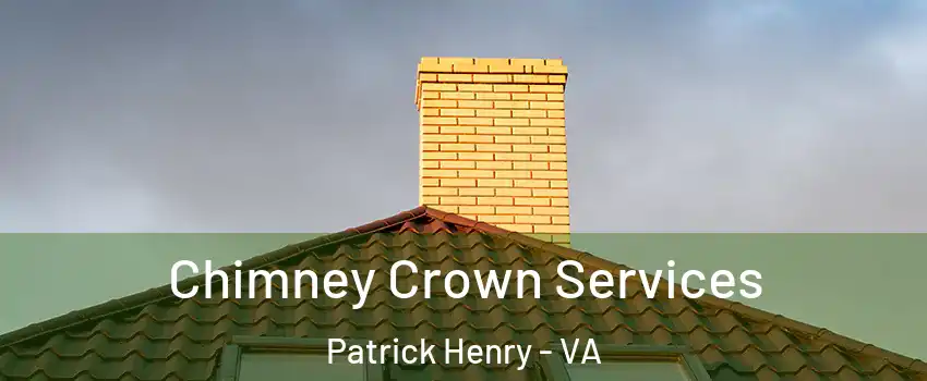 Chimney Crown Services Patrick Henry - VA
