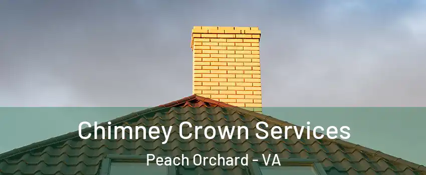 Chimney Crown Services Peach Orchard - VA