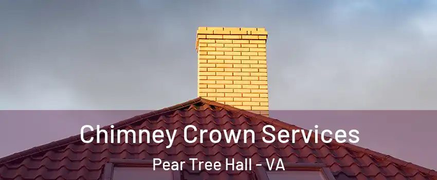 Chimney Crown Services Pear Tree Hall - VA