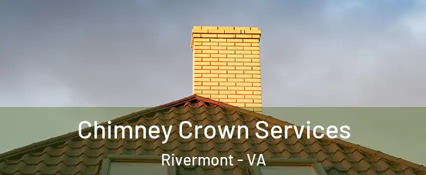 Chimney Crown Services Rivermont - VA