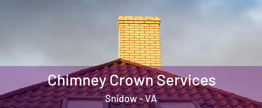 Chimney Crown Services Snidow - VA