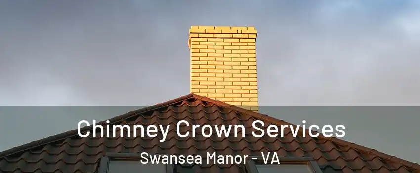 Chimney Crown Services Swansea Manor - VA