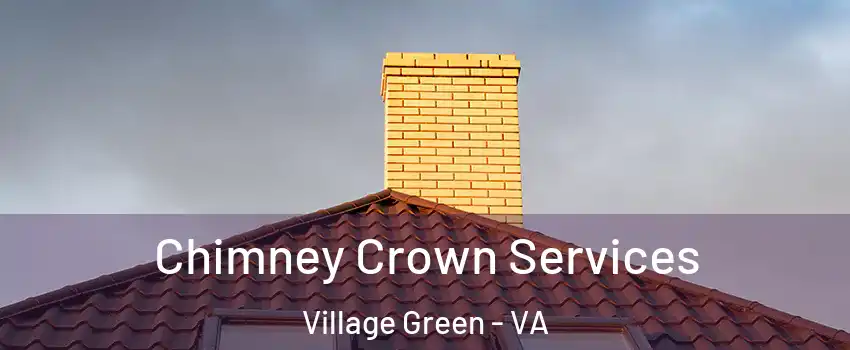 Chimney Crown Services Village Green - VA