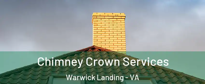 Chimney Crown Services Warwick Landing - VA