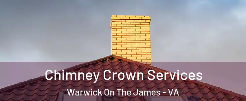 Chimney Crown Services Warwick On The James - VA