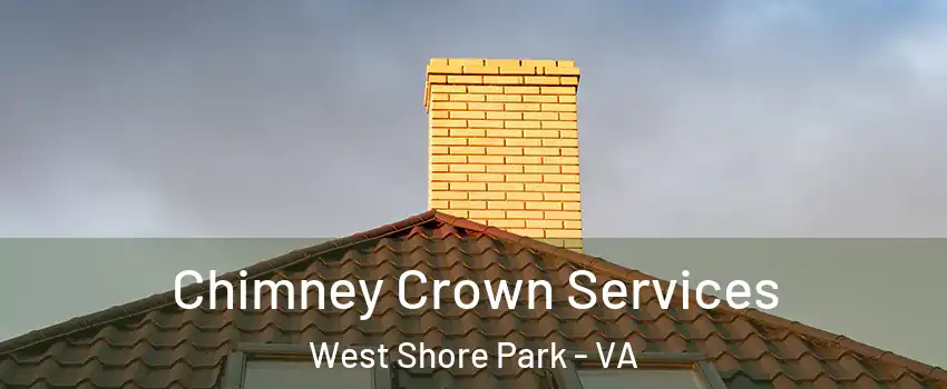 Chimney Crown Services West Shore Park - VA