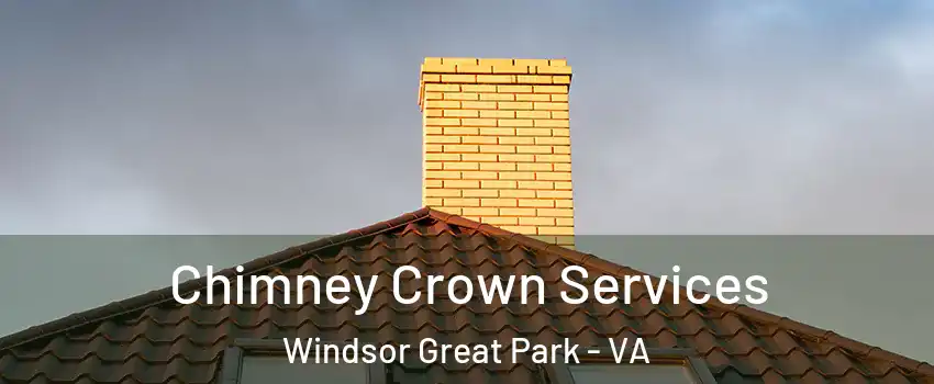 Chimney Crown Services Windsor Great Park - VA