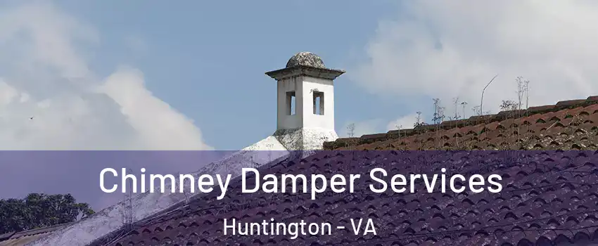 Chimney Damper Services Huntington - VA